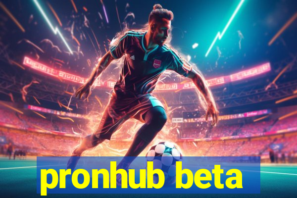 pronhub beta